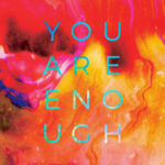 You Are Enough | IsaacScheidt.com