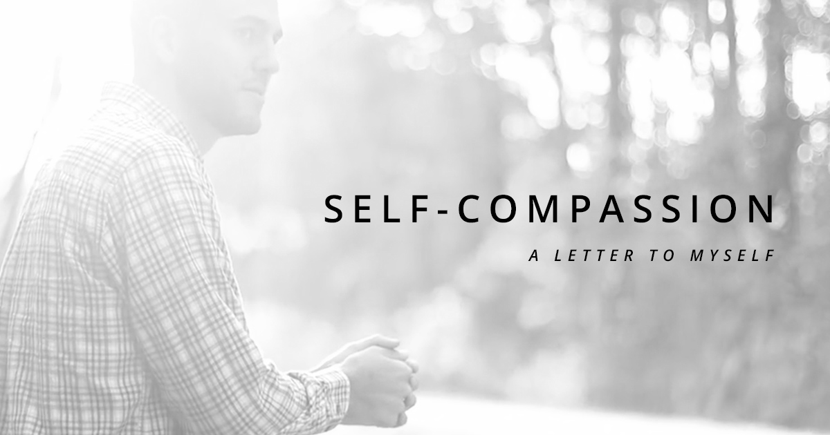 Self-Compassion | A Letter To Myself